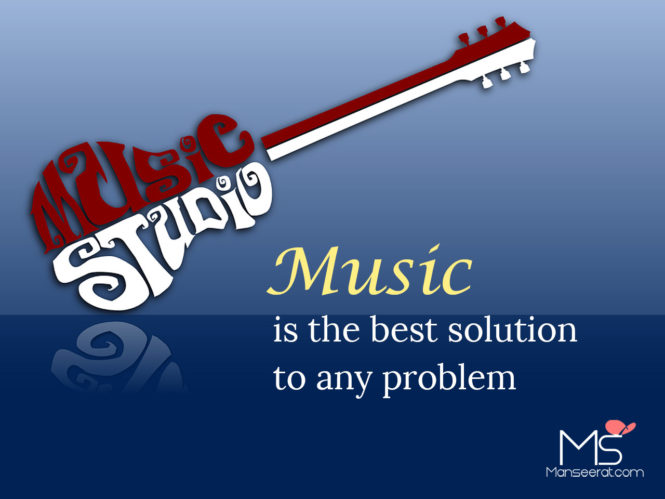 Music is the best solution to any problem.